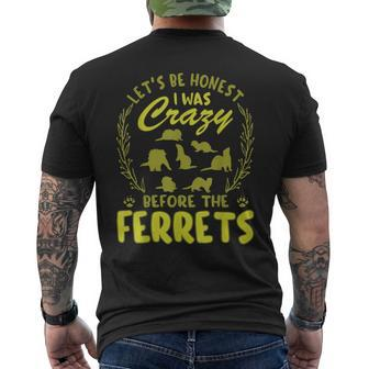 Lets Be Honest I Was Crazy Before Ferrets Gifts For Ferrets Lovers Funny Gifts Mens Back Print T-shirt | Mazezy