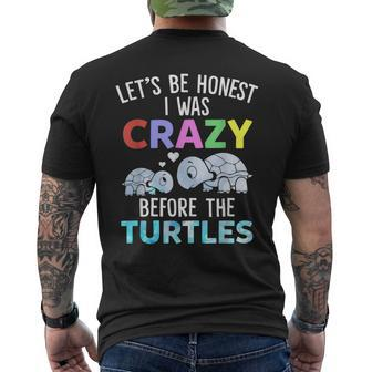 Lets Be Honest I Was Crazy Before The Turtles Funny Saying Gifts For Turtles Lovers Funny Gifts Mens Back Print T-shirt | Mazezy
