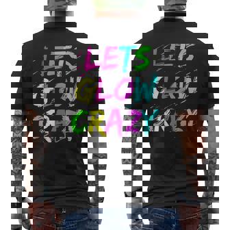 Lets Glow Crazy Glow Party 80S Retro Costume Party Lover 80S Vintage Designs Funny Gifts Mens Back Print T-shirt | Mazezy