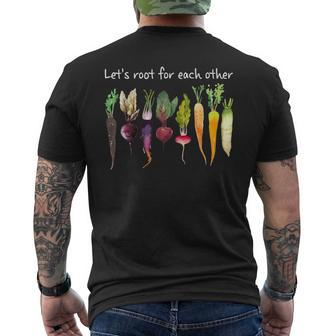 Lets Root For Each Other And Watch Each Other Grow Garden Mens Back Print T-shirt | Mazezy
