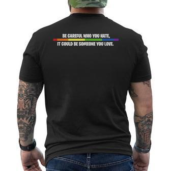 Lgbt Be Careful Who You Hate Could Be Someone You Love Mens Back Print T-shirt | Mazezy