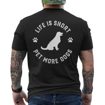 Life Is Short Pet More Dogs Lover Owner Dogoholic Pet Animal Mens Back Print T-shirt - Thegiftio UK