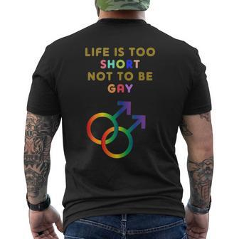 Life Is Too Short Not To Be Gay Gay Pride Lgbt Pride Mens Back Print T-shirt | Mazezy