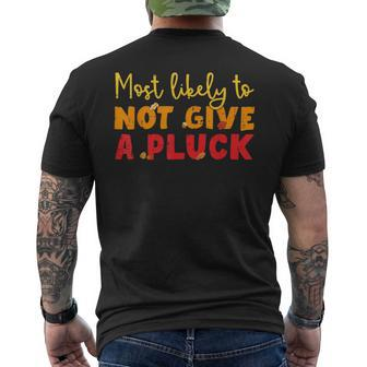 Most Likely To Not Give A Pluck Thanksgiving Autumn Family Men's T-shirt Back Print - Seseable