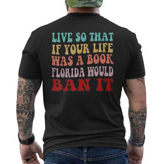 Live So That If Your Life Was A Book Florida Would Ban It Mens Back Print T-shirt | Mazezy UK