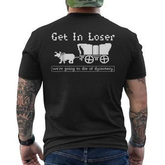 Get In Loser We're Going To Die Of Dysentery Men's T-shirt Back Print | Mazezy CA