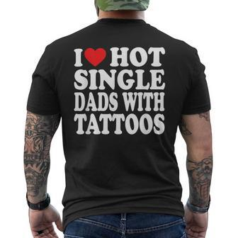 I Love Hot Single Dads With Tattoos Men's T-shirt Back Print - Seseable