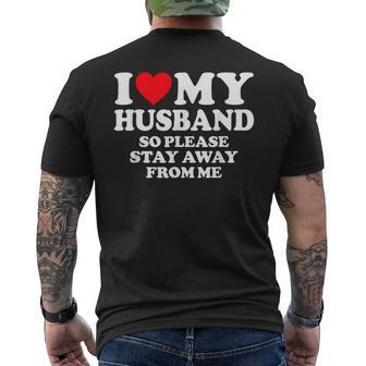 I Love My Husband I Love My Hot Husband So Stay Away Men's T-shirt Back Print