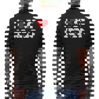 I Love My Ryan I Heart My Ryan Mens Back Print T-shirt | Mazezy