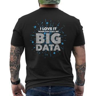 I Love It When You Call Me Big Data Data Engineering Men's T-shirt Back Print | Mazezy