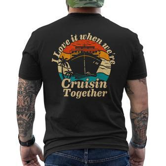 I Love It When Were Cruisin Together 2023 Funny Cruise Ship Mens Back Print T-shirt - Seseable