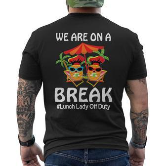 Lunch Lady Summer We Are On A Break End Of School Lunch Lady Men's T-shirt Back Print - Thegiftio UK