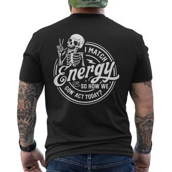 I Match Energy So How We Gone Act Today Skeleton Men's T-shirt Back Print - Monsterry