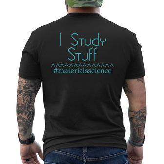 Materials Science I Study Stuff Scientist Engineer Men's T-shirt Back Print | Mazezy