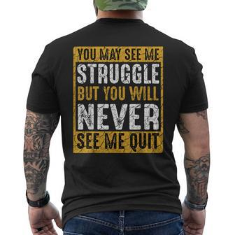 You May See Me Struggle But You Will Never See Me Quit Quote Men's T-shirt Back Print | Mazezy