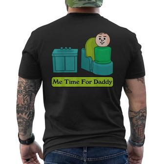 Me Time For Daddy  Mens Back Print T-shirt