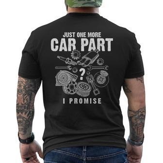 Mechanic Gifts Just One More Car Part I Promise Car Gift Mechanic Funny Gifts Funny Gifts Mens Back Print T-shirt | Mazezy DE