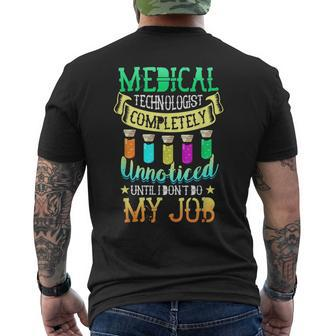Medical Technologist Completely Unnoticed I Dont Do My Job Men's Crewneck Short Sleeve Back Print T-shirt | Mazezy