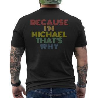 Because Im Michael Thats Why Funny Personalized Name Mens Back Print T-shirt | Mazezy