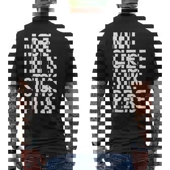 More Cheese Sticks Please Funny Mozzarella Cheese Sticks Mens Back Print T-shirt | Mazezy