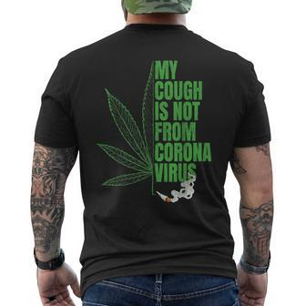 My Cough Isnt From The Virus Funny 420 Marijuana Weed Weed Funny Gifts Mens Back Print T-shirt | Mazezy