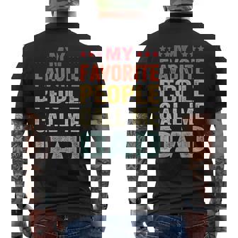 My Favorite People Call Me Dad Funny Fathers Day Gift Mens Back Print T-shirt | Mazezy