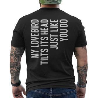 My Lovebird Tilts Its Head Funny Design For Lovebird Owner Mens Back Print T-shirt | Mazezy