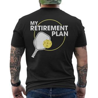 My Retirement Plan Funny Pickleball Slogan Gift Retirement Funny Gifts Mens Back Print T-shirt | Mazezy