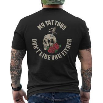 My Tattoos Dont Like You Either Funny Tattoo Gift - My Tattoos Dont Like You Either Funny Tattoo Gift Mens Back Print T-shirt - Monsterry DE