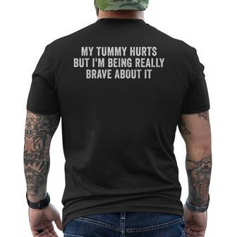 My Tummy Hurts But Im Being Really Brave About It Mens Back Print T-shirt - Seseable