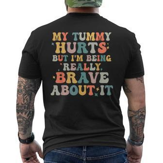 My Tummy Hurts But Im Being Really Brave Mens Back Print T-shirt - Seseable