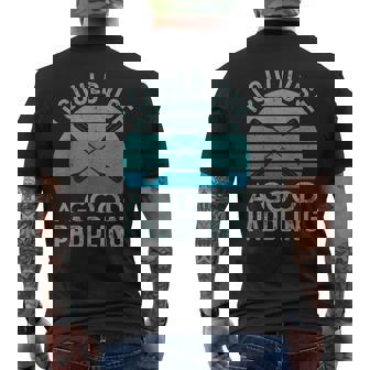 I Need A Good Paddling Kayak Kayaking Men's T-shirt Back Print | Mazezy