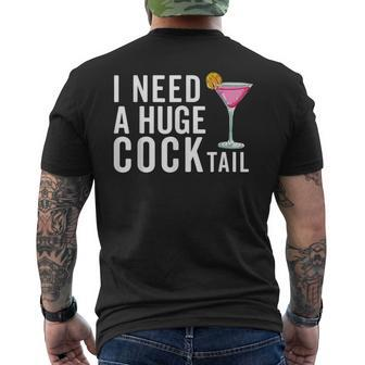 I Need A Huge Cocktail Adult Humor Drinking Men's T-shirt Back Print | Mazezy