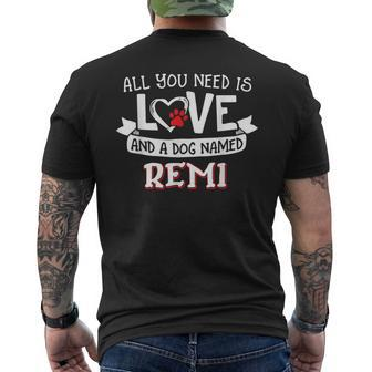 All You Need Is Love And A Dog Named Remi Small Large Men's T-shirt Back Print - Seseable
