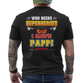 Who Needs Superheroes I Have Pappi Father Day Dad Papa Daddy Men's Back Print T-shirt | Mazezy