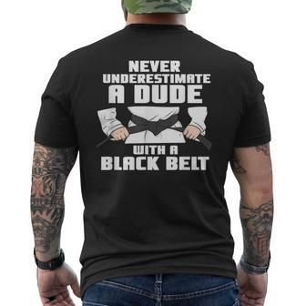 Never Underestimate A Dude With A Black Belt Martial Arts Gift For Mens Mens Back Print T-shirt - Seseable