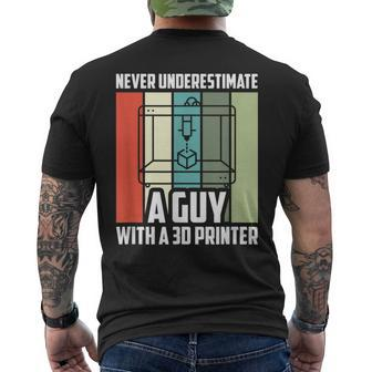 Never Underestimate A Guy With A 3D Printer Mens Back Print T-shirt - Seseable