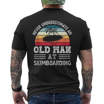 Never Underestimate An Old Man At Skimboarding Fathers Day Gift For Mens Mens Back Print T-shirt - Seseable