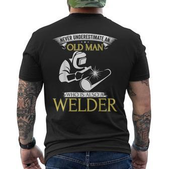 Never Underestimate An Old Man Who Also A Welder Old Man Funny Gifts Mens Back Print T-shirt | Mazezy