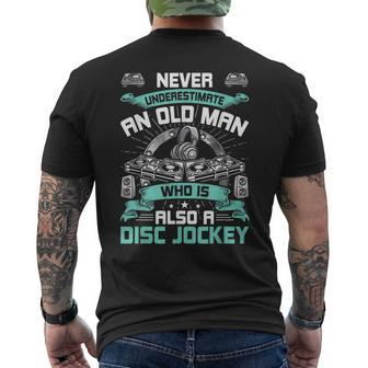 Never Underestimate An Old Man Who Is Also Disc Jockey Old Man Funny Gifts Mens Back Print T-shirt | Mazezy