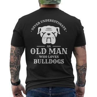 Never Underestimate An Old Man Who Loves Bulldogs Dog Lover Mens Back Print T-shirt - Seseable