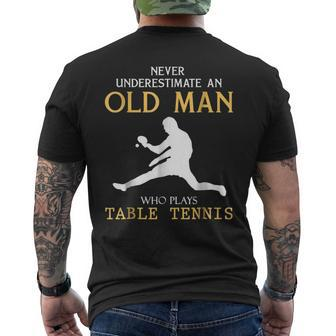 Never Underestimate An Old Man Who Plays Table Tennis Old Man Funny Gifts Mens Back Print T-shirt | Mazezy