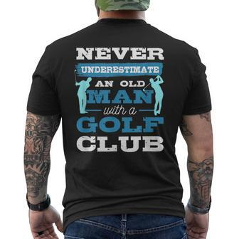 Never Underestimate An Old Man With A Golf Club Golfer Old Man Funny Gifts Mens Back Print T-shirt | Mazezy