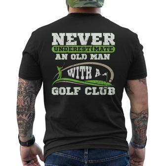 Never Underestimate An Old Man With A Golf Club Golfing Old Man Funny Gifts Mens Back Print T-shirt | Mazezy
