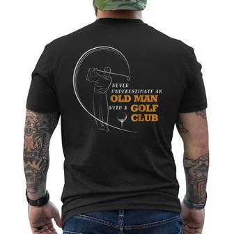 Never Underestimate An Old Man With A Golf Club T Old Man Funny Gifts Mens Back Print T-shirt | Mazezy