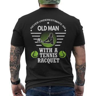 Never Underestimate An Old Man With A Tennis Racquet T Old Man Funny Gifts Mens Back Print T-shirt | Mazezy