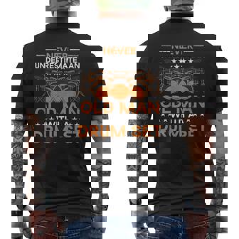 Never Underestimate An Old Man With Drum Set For Drummer Men Old Man Funny Gifts Mens Back Print T-shirt | Mazezy