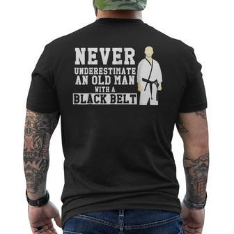 Never Underestimate Old Man Black Belt Martial Arts Gift For Mens Mens Back Print T-shirt | Mazezy