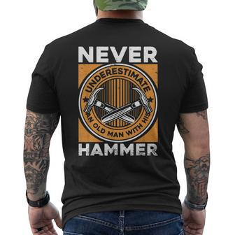 Never Underestimate Old Man With His Hammer Carpenter Gift For Mens Mens Back Print T-shirt - Seseable