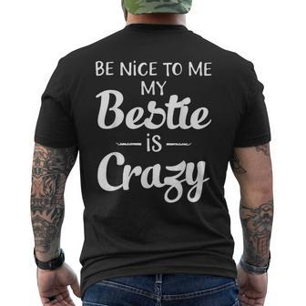 Be Nice To Me My Bestie Is Crazy For Best Friends Men's T-shirt Back Print - Thegiftio UK